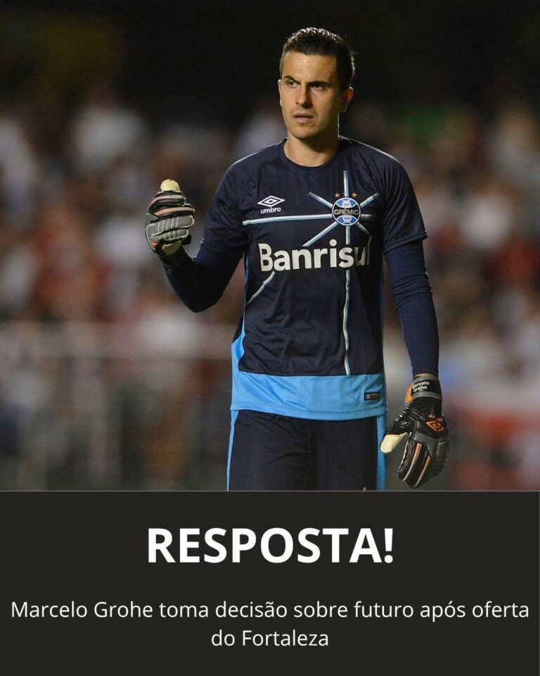 NOVIDADE! Marcelo Grohe toma decisão sobre proposta do Fortaleza
