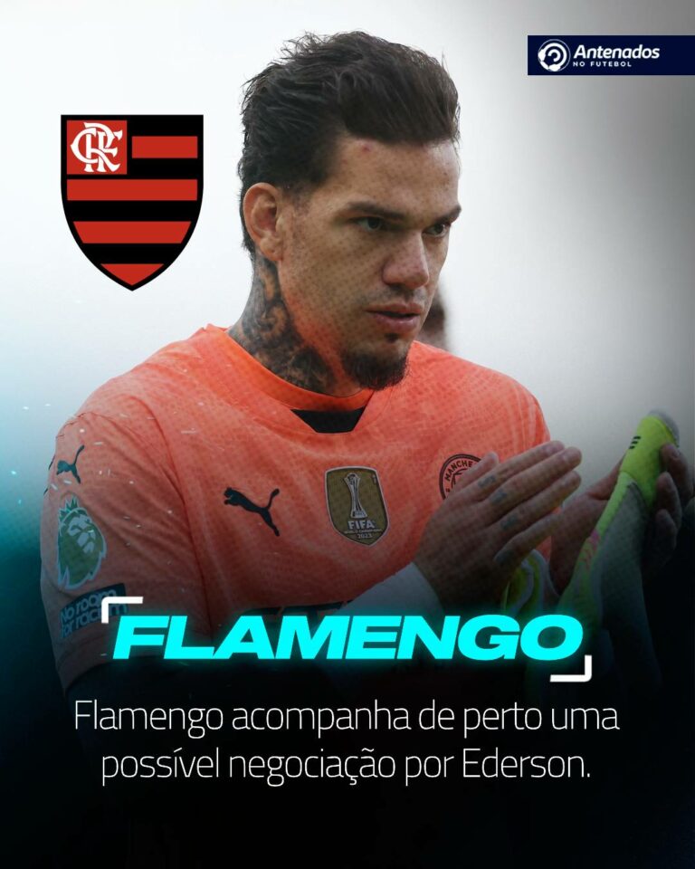 O Flamengo acompanha de longe a situação de Ederson, que pode deixar o Mancheste…