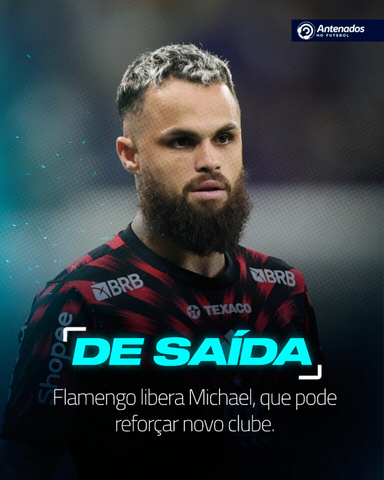 Flamengo e Michael já têm acordo para sua saída, mas aguardam uma boa proposta p…