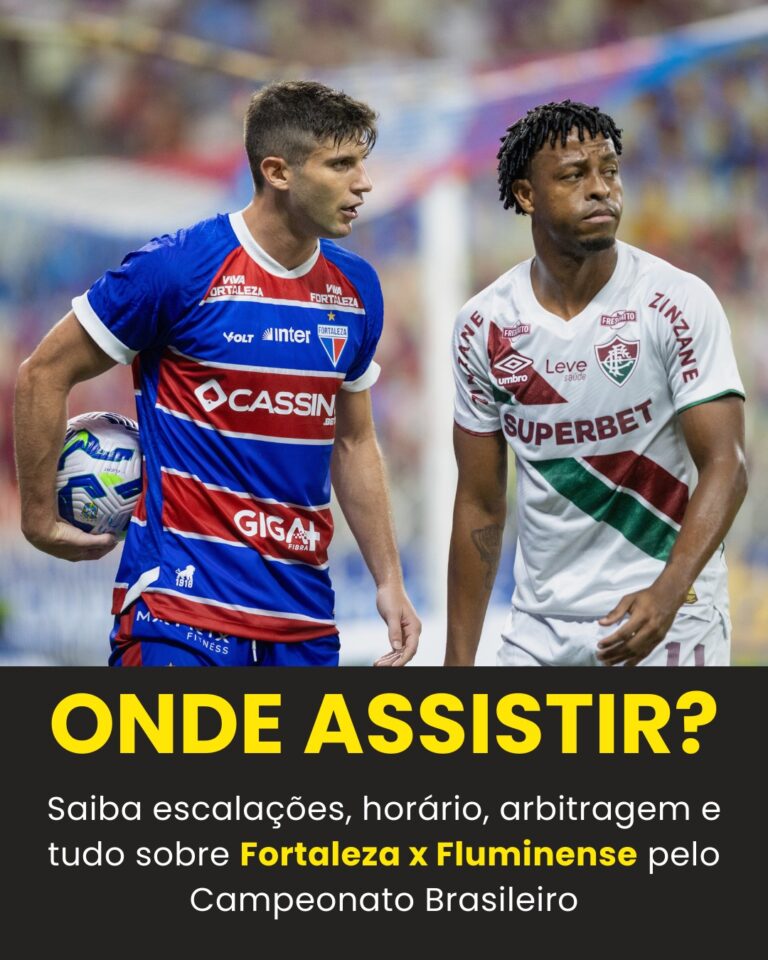 Saiba tudo sobre Fluminense x Fortaleza deste sábado, pelo Brasileirão