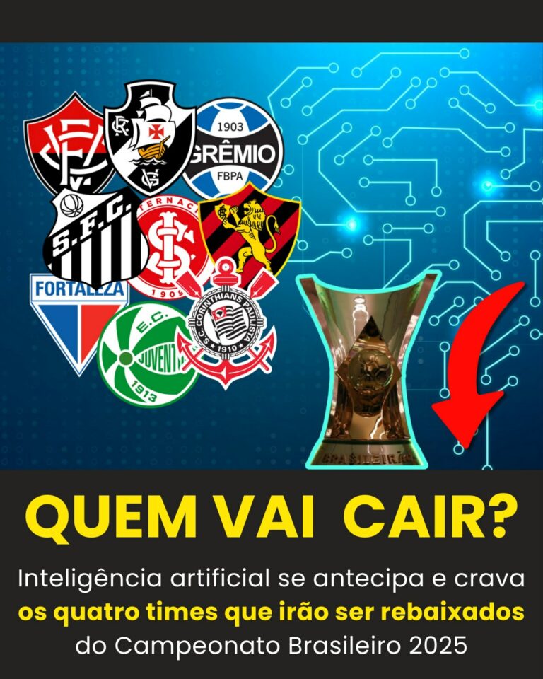 QUEM VAI CAIR? IA prevê os quatro times rebaixados do Brasileirão 2025