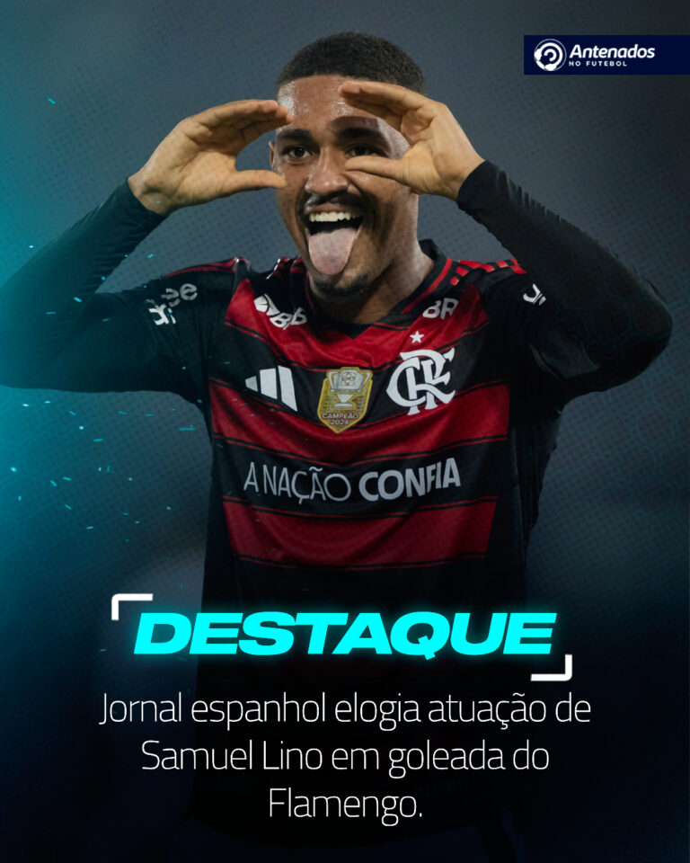 Samuel Lino recebeu elogios pela atuação decisiva, destacada até pela imprensa e…