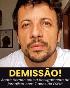 ATENÇÃO | ESPN privilegia André Hernan e demite jornalista com 7 anos de casa. …