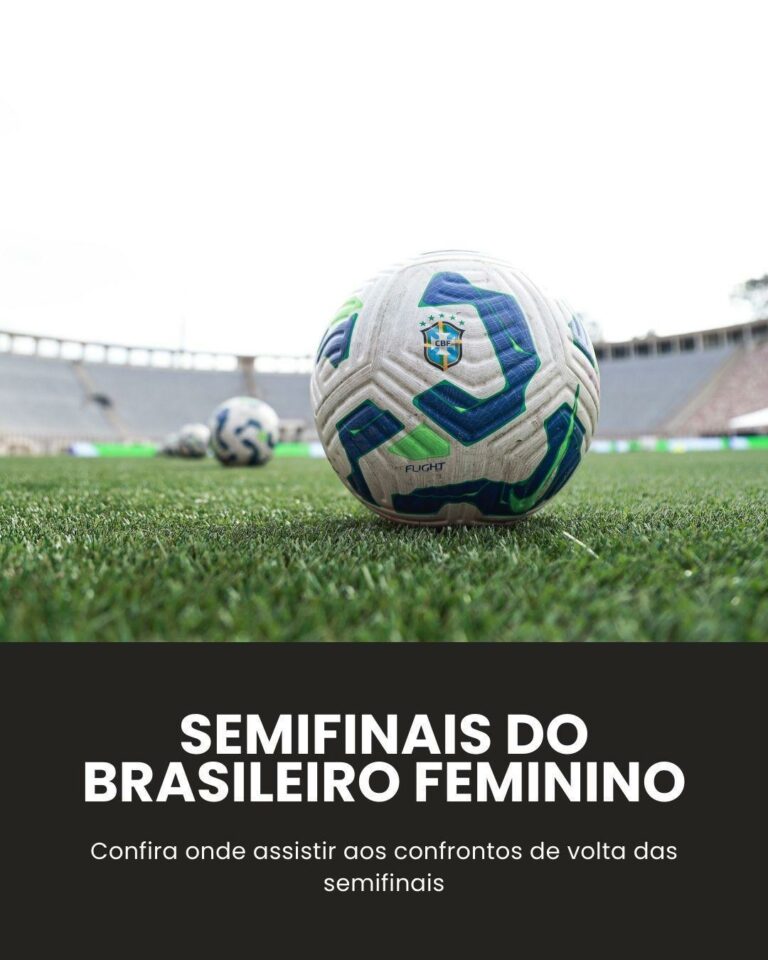 Saiba onde assistir aos jogos de volta das semifinais do Brasileiro Feminino