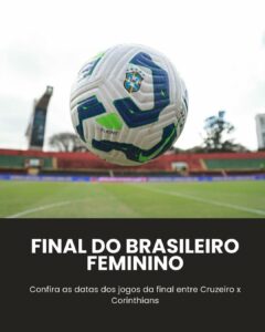 Veja a data da final do Brasileirão Feminino entre Cruzeiro x Corinthians