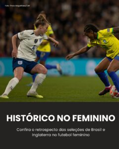 No histórico de confrontos entre Brasil x Inglaterra no futebol feminino, quem v…