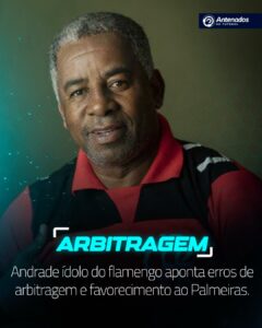 ídolo do Flamengo, Andrade avaliou as decisões da arbitragem no Campeonato Brasi…