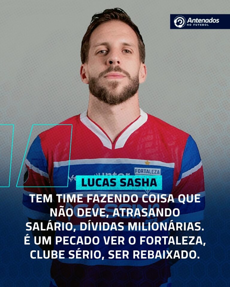 Lucas Sasha não aceitou o rebaixamento do Fortaleza, enquanto outros times devem…