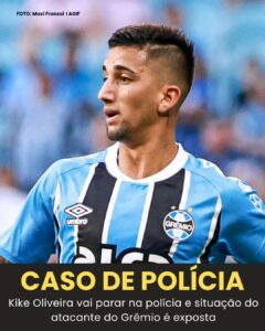 Kike Oliveira, atacante do Grêmio, vai depor na polícia por…Ver mais