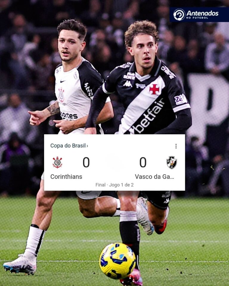 SEM GOLS! Após o empate entre Corinthians e Vasco, a final da Copa do Brasil se…