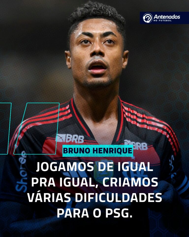 Bruno Henrique destacou a atuação do Flamengo contra o PSG.