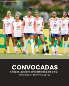 CONVOCADAS! Seleção Brasileira está definida para o Sul-Americano Feminino Sub-2…