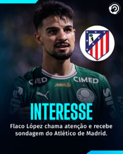 Flaco López entrou no radar do Atlético de Madrid após se destacar pelo Palmeira…