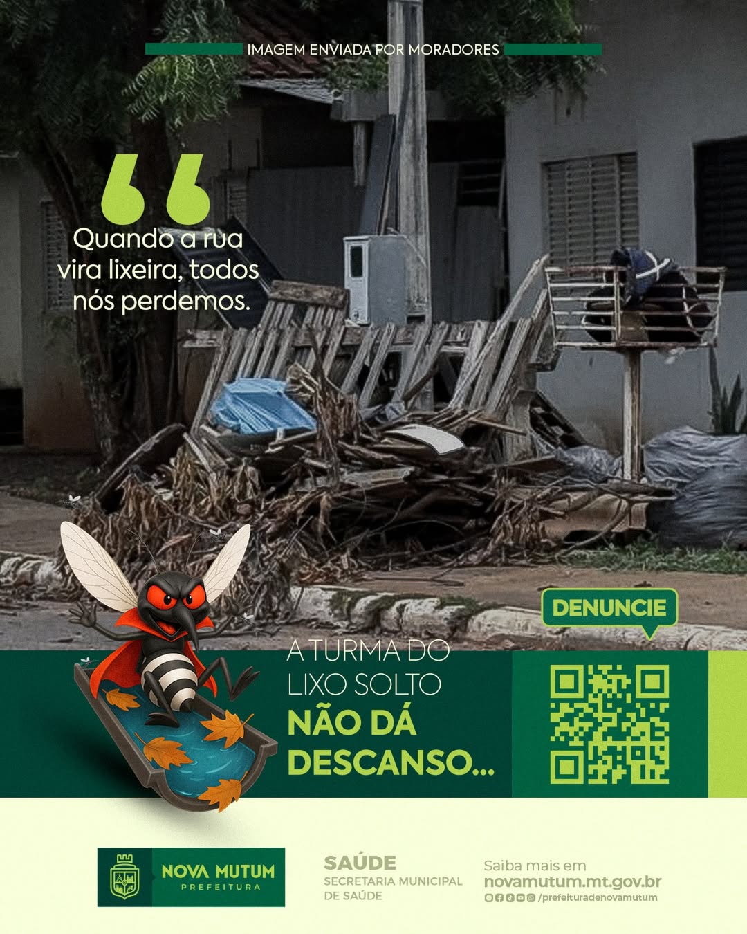 A denúncia foi feita. E nós vamos mostrar.
Quando a rua vira lixeira, todos nós…