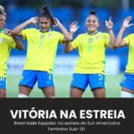 VITÓRIA NA ESTREIA! Brasil bate Equador na estreia do Sul-Americano Feminino Sub…