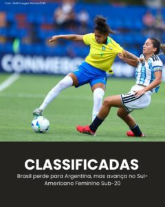 CLASSIFICADAS! Brasil perde para Argentina, mas avança no Sul-Americano Feminino…