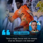 Luis Fabiano fez essa declaração aí sobre o Hugo Souza, vocês concordam?