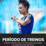 PERÍODO DE TREINOS! Seleção Feminina Sub-17 é convocada para etapa de preparação…