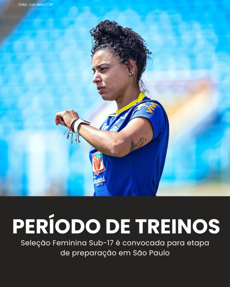 PERÍODO DE TREINOS! Seleção Feminina Sub-17 é convocada para etapa de preparação…