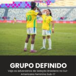 GRUPO DEFINIDO! Veja os adversários da Seleção Brasileira no Sul-Americano Femin…