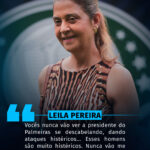 Leila Pereira fala após declaração de dirigente do São Paulo sobre arbitragem.