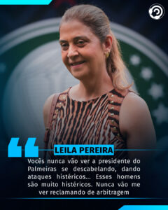 Leila Pereira fala após declaração de dirigente do São Paulo sobre arbitragem.