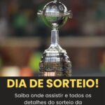 SAIBA TUDO! Confira onde assistir ao sorteio da Libertadores nesta quinta