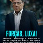 FORÇAS, PROFESSOR! Em última atualização, Vanderlei Luxemburgo apresenta melhora…