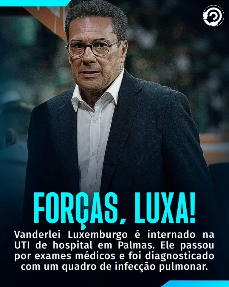 FORÇAS, PROFESSOR! Em última atualização, Vanderlei Luxemburgo apresenta melhora…
